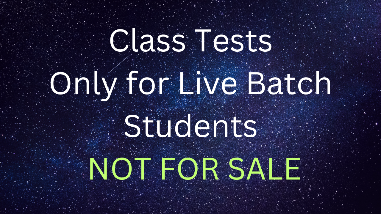 Class Tests : Exclusive For Live Batch Students
