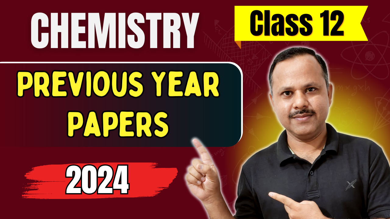 CHEMISTRY Previous Year Papers- 2024