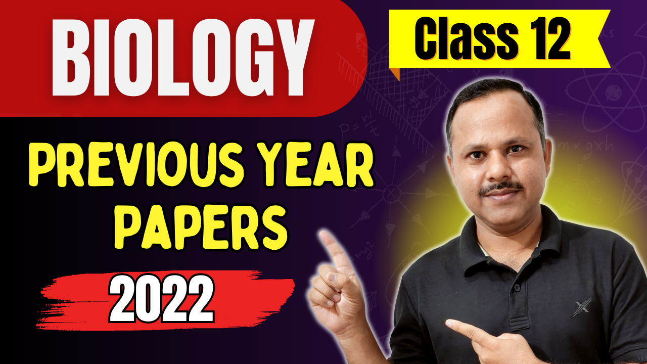 BIOLOGY Previous Year Papers- 2022