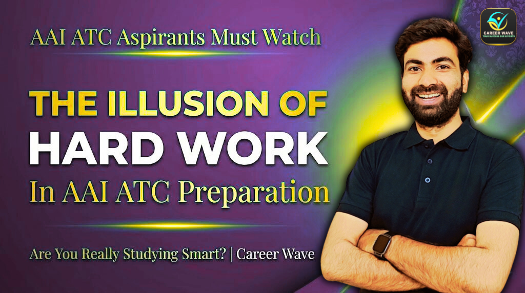 The Illusion of Hard Work in AAI ATC Preparation | Smart Strategy by Career Wave