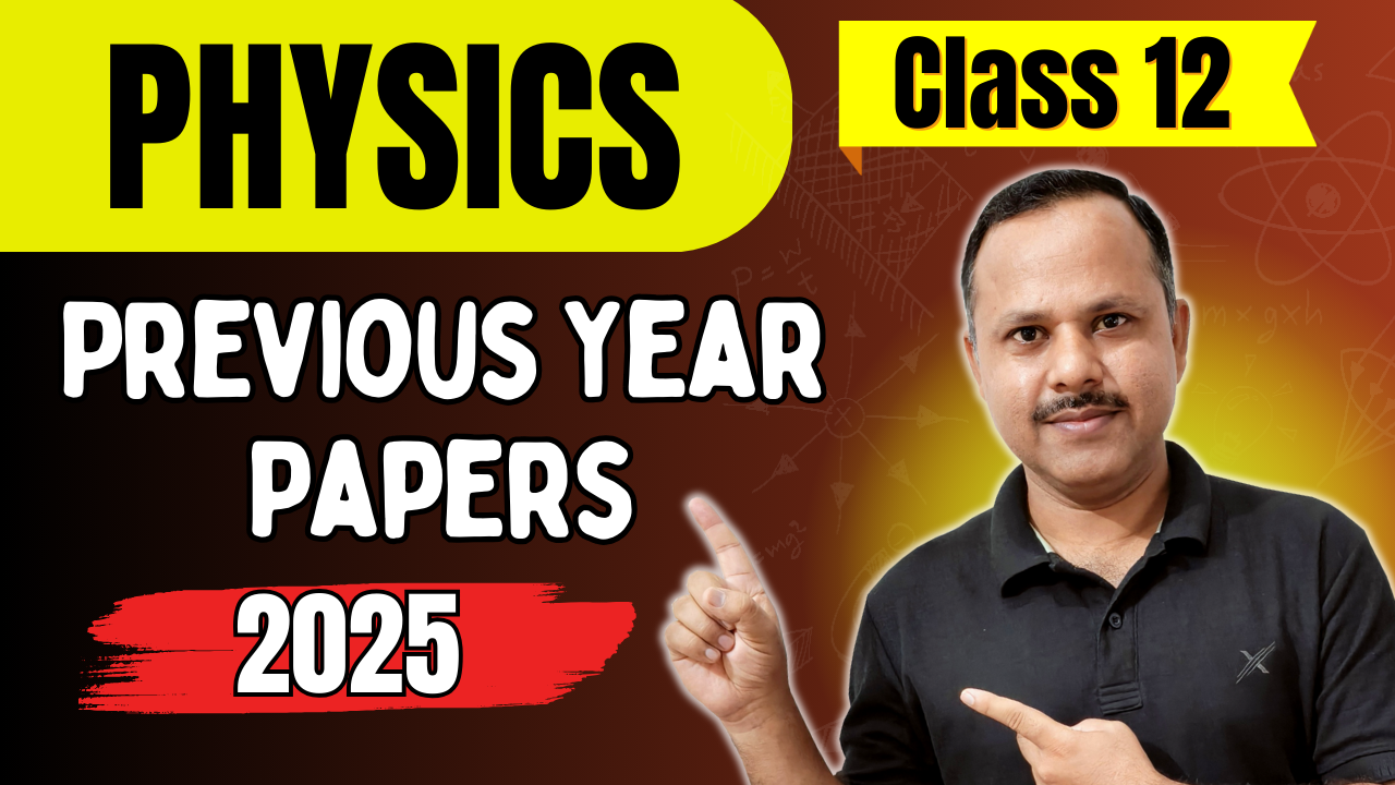 PHYSICS Previous Year Papers- 2025
