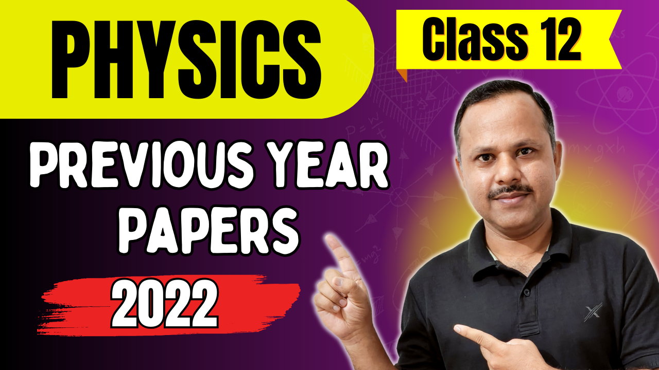 PHYSICS Previous Year Papers- 2022