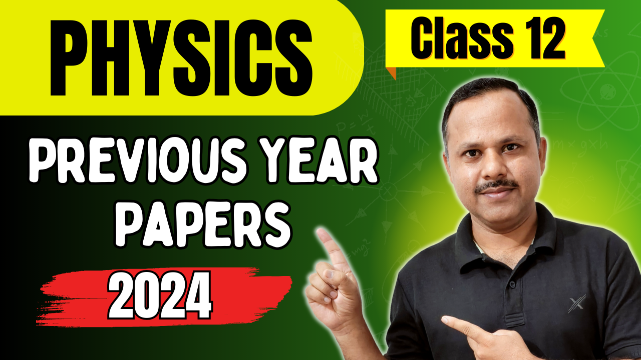 PHYSICS Previous Year Papers- 2024