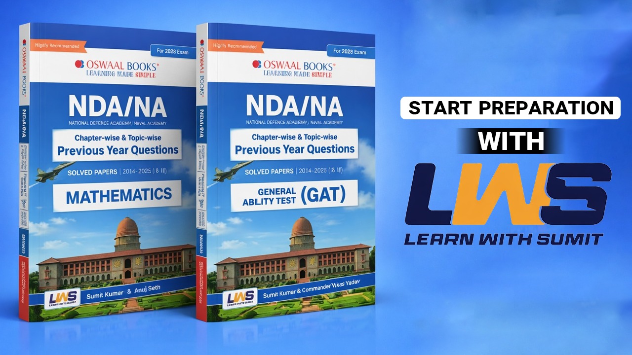 LWS NDA-NA (NATIONAL DEFENCE ACADEMY/NAVAL ACADEMY) Chapter-wise & Topic-wise Previous Year Questions Solved Papers 2014-2025 (I & II) | Mathematics + General Ability Test