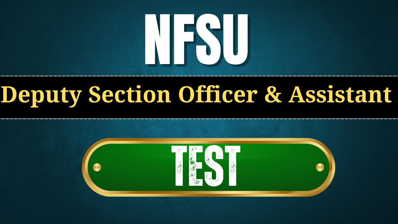 NFSU Deputy section officer and assistant Test