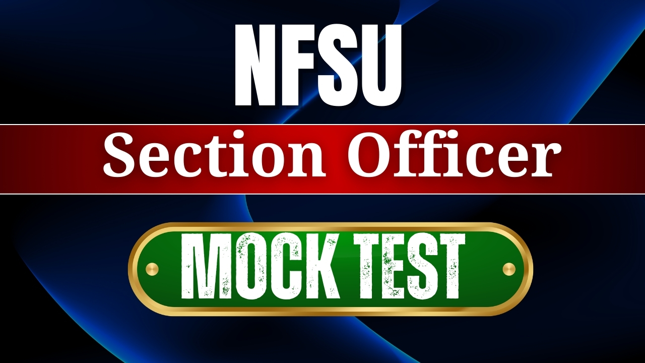 NFSU Section Officer Mock Test