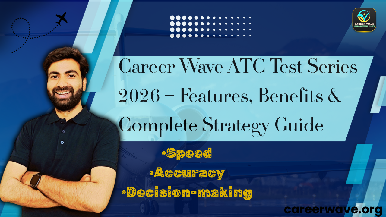 Career Wave ATC Test Series 2026 – Features, Benefits & How It Improves Your Score