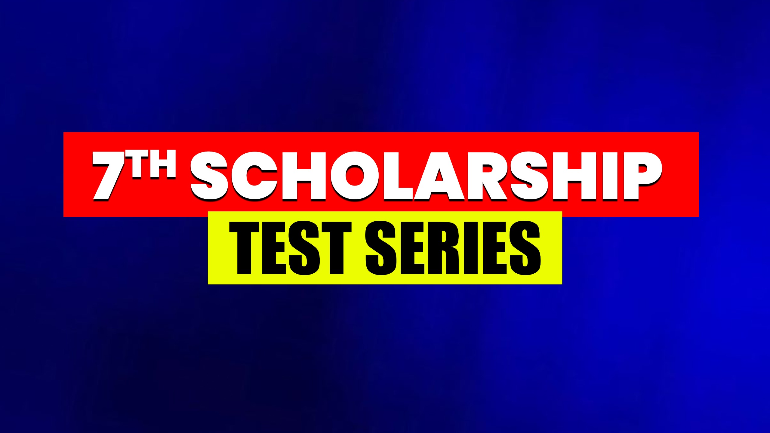 7TH Scholarship Test Series