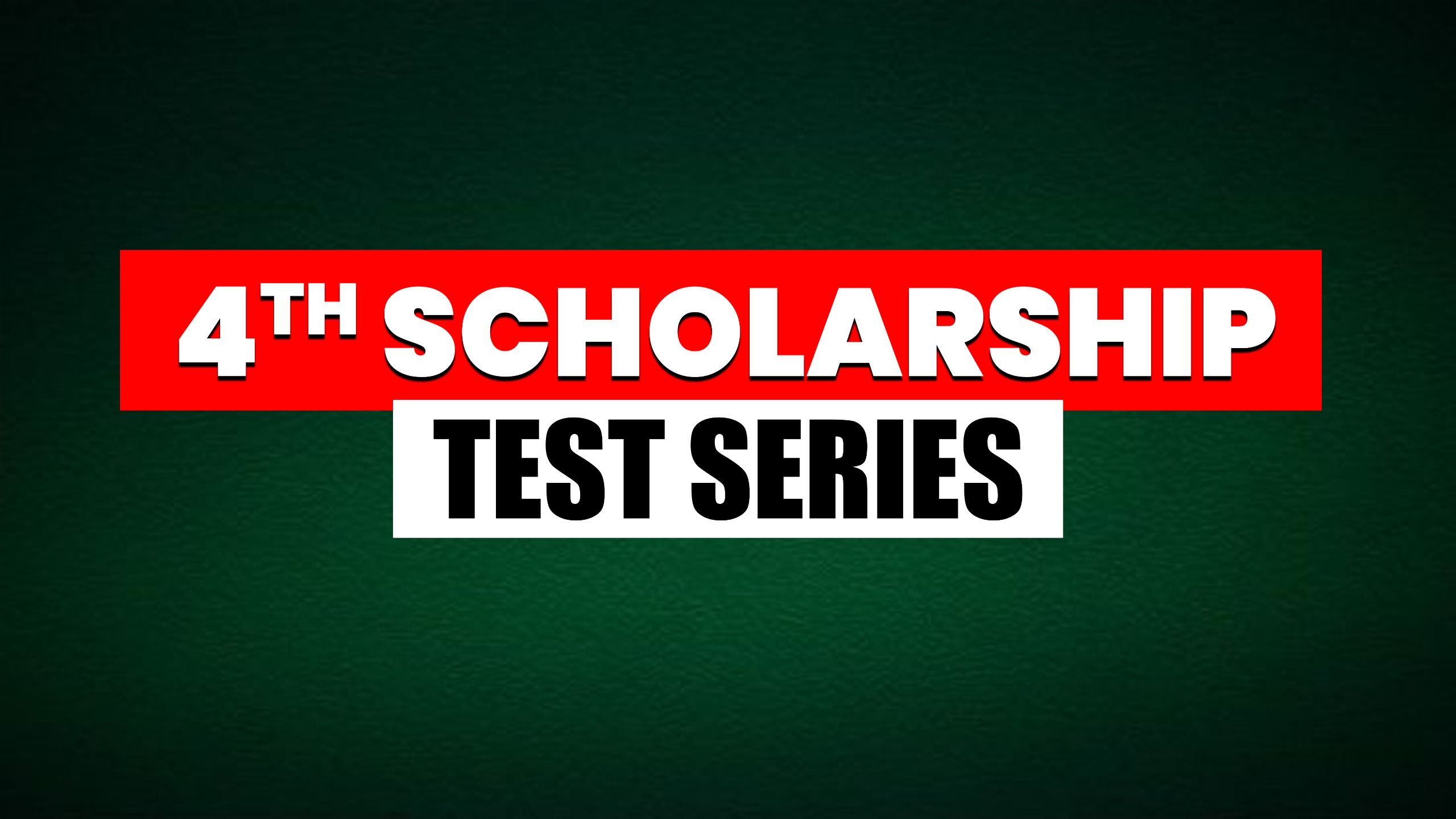 4TH Scholarship Test Series