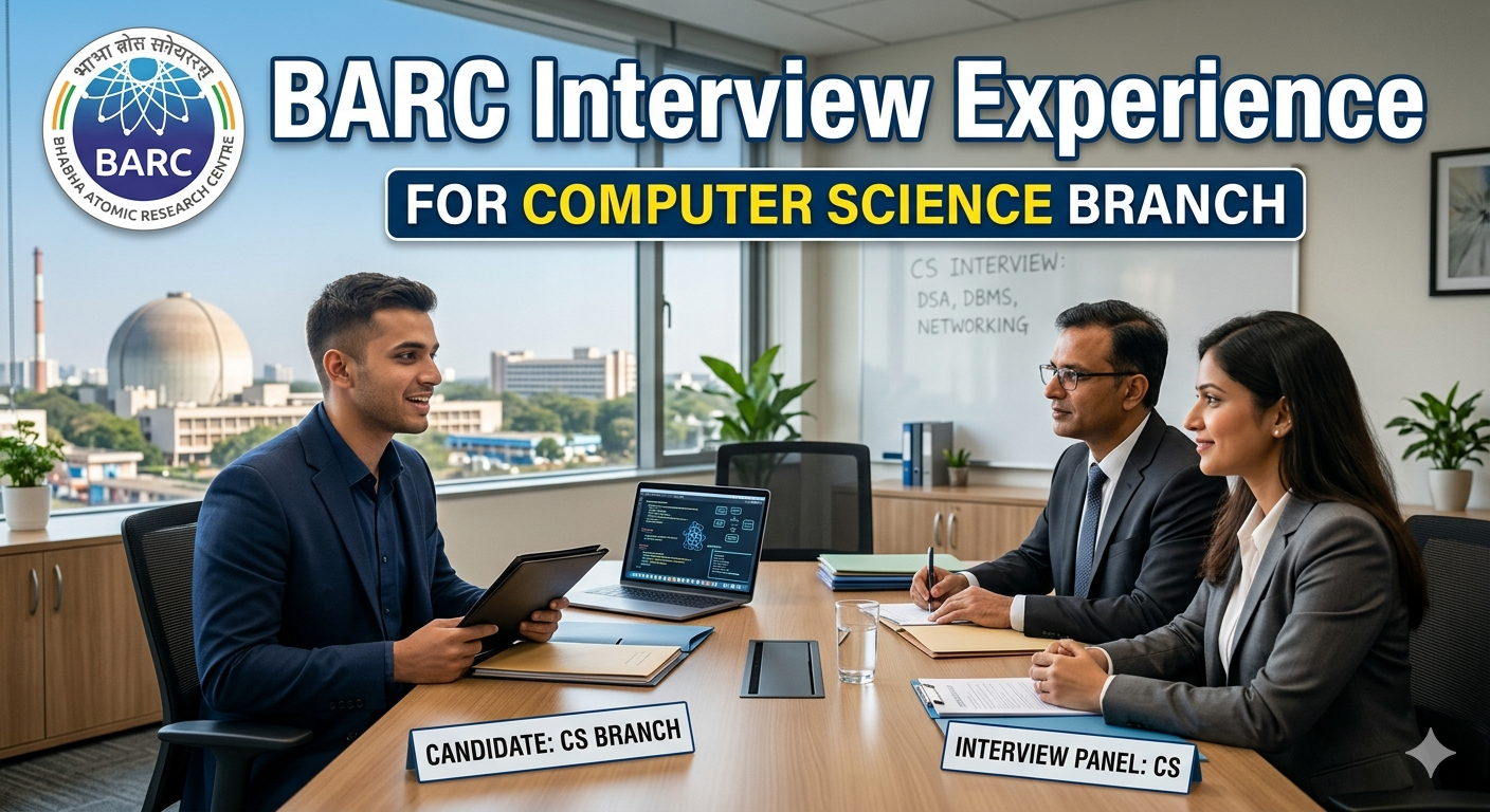 BARC Interview Experience for Computer Science Engineers (2026) – Real Questions, Strategy & Selection Guide