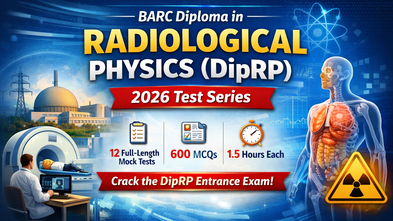 BARC Diploma in Radiological Physics (DipRP) - 2026 Test Series