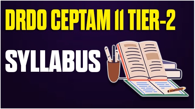 DRDO CEPTAM 11 TIER-2 SYLLABUS