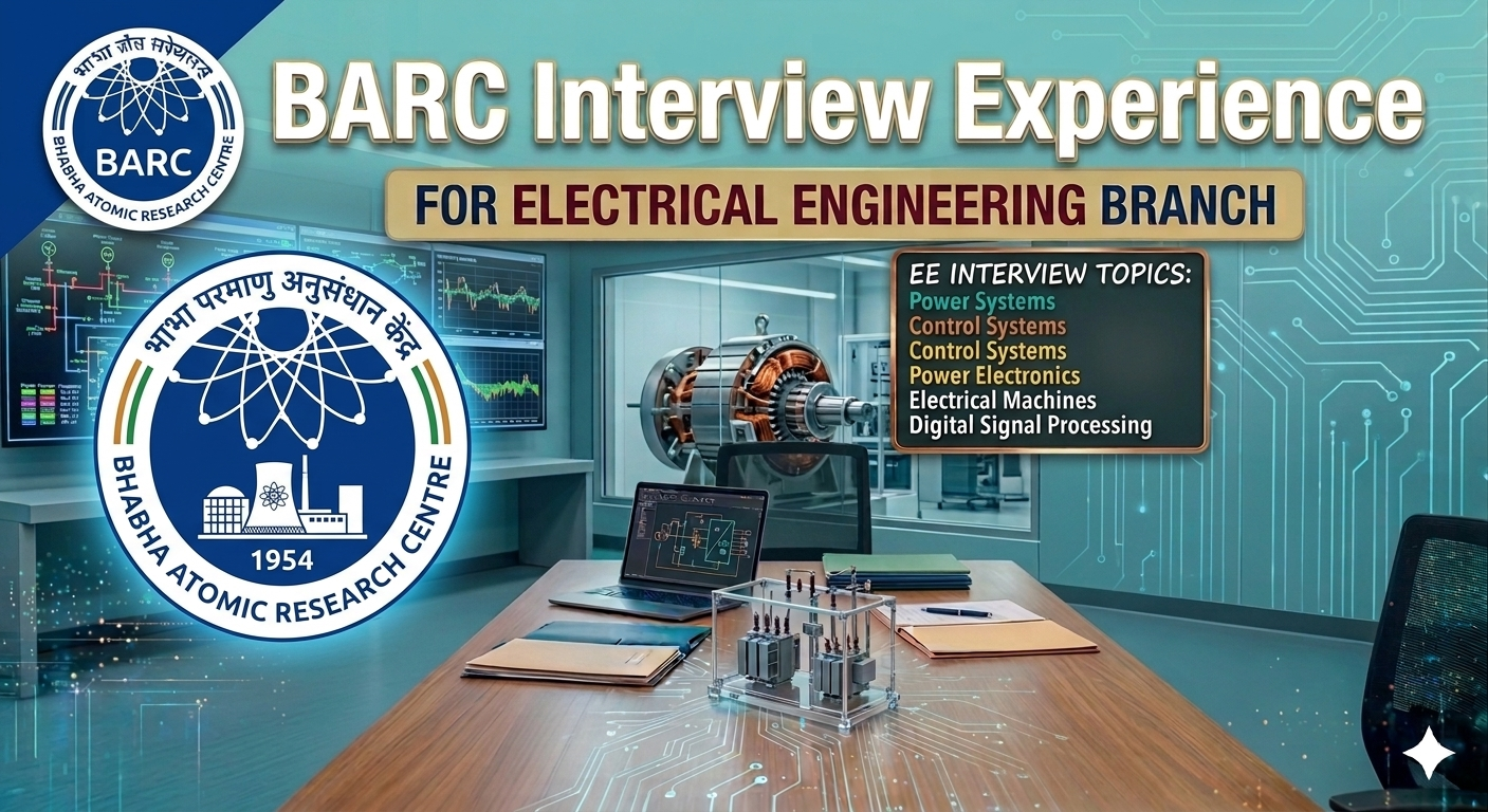 BARC Interview Experience for Electrical Engineering (2025) – Advanced Questions, Real Panel Insights & Selection Strategy