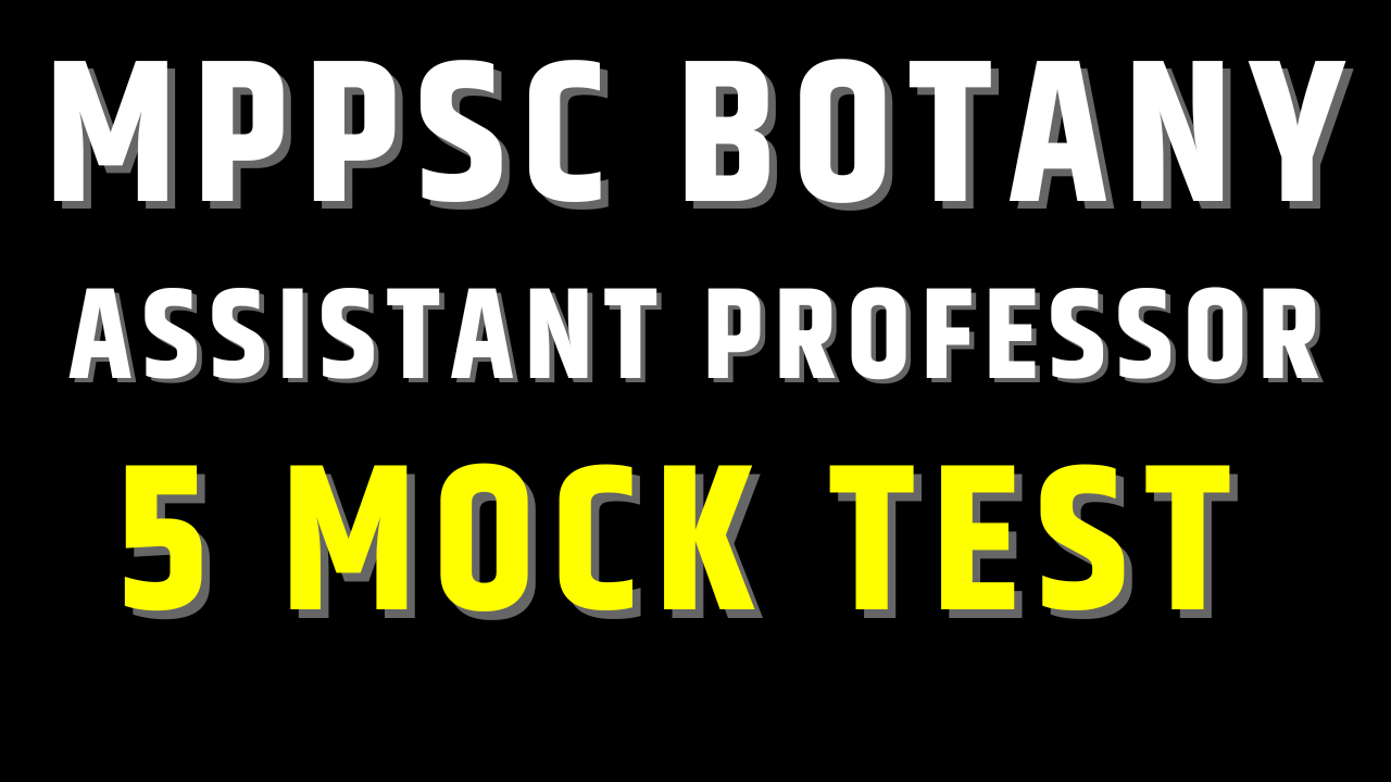MPPSC BOTANY ASSISTANT PROFESSOR MOCK TEST