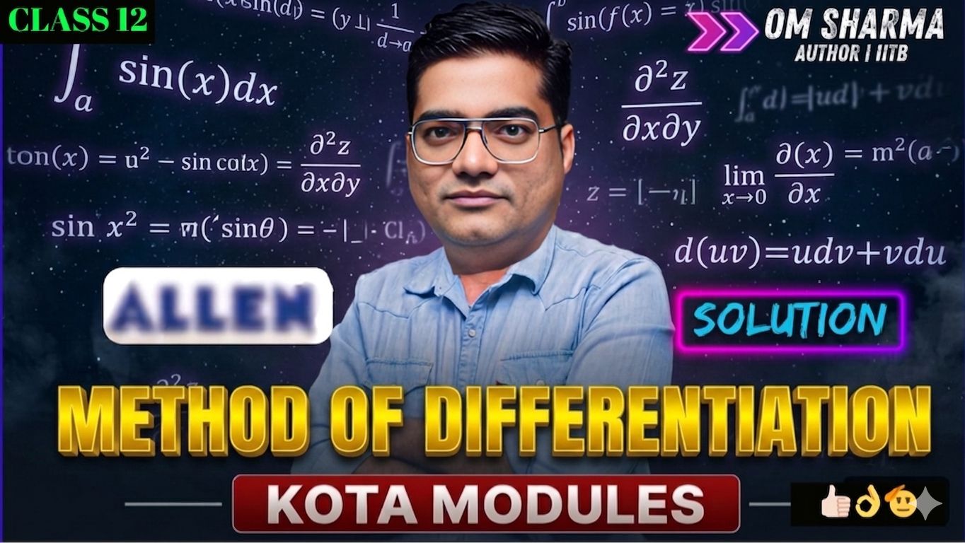 12th Methods of Differentiation Kota Module with video Solution by OM Sir