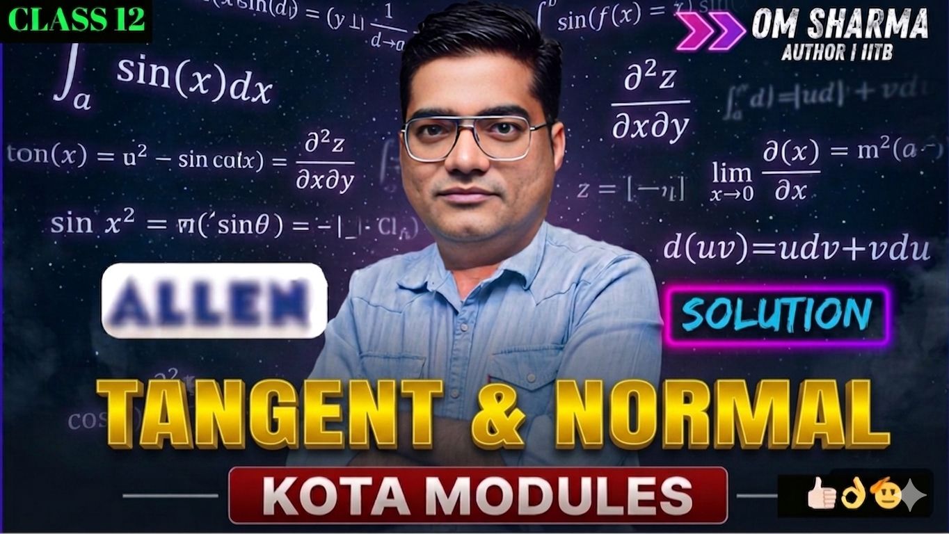 12th Tangent & Normal (AOD - I) Kota Module with video Solution by OM Sir