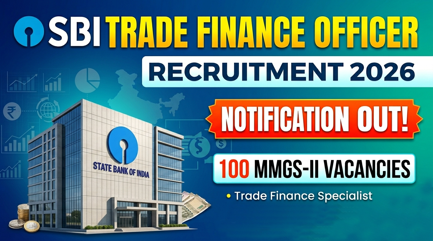 SBI Trade Finance Officer Recruitment 2026: Notification Out for 100 MMGS-II Vacancies