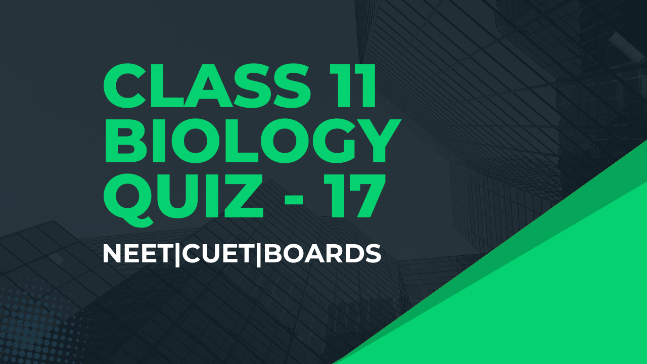 CLASS 11 (BIOLOGY) QUIZ- 17(LOCOMOTION AND MOVEMENT)