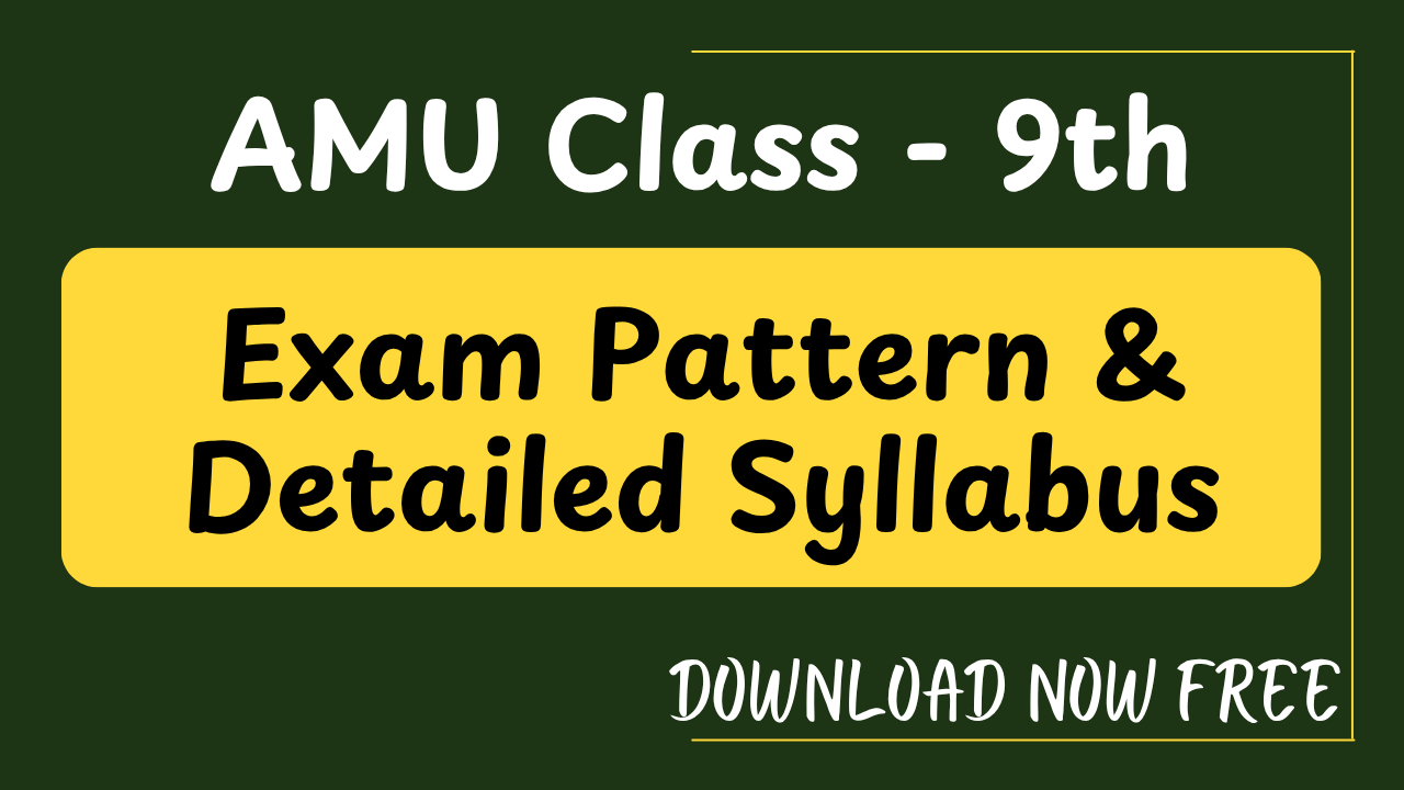 AMU Class - 09 (Exam Pattern & Detailed Syllabus)