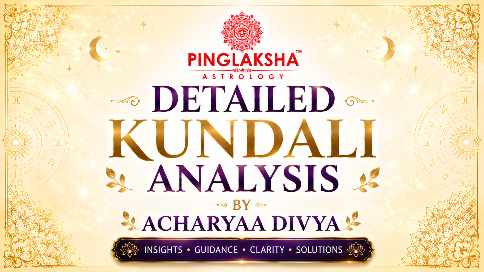 DETAILED KUNDALI ANALYSIS - BY ACHARYAA DIVYA 