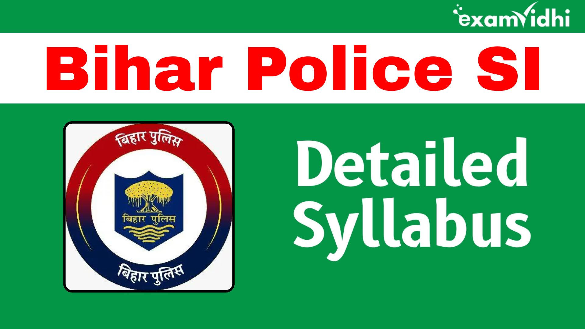 Bihar Police SI (Exam Pattern & Detailed Syllabus)
