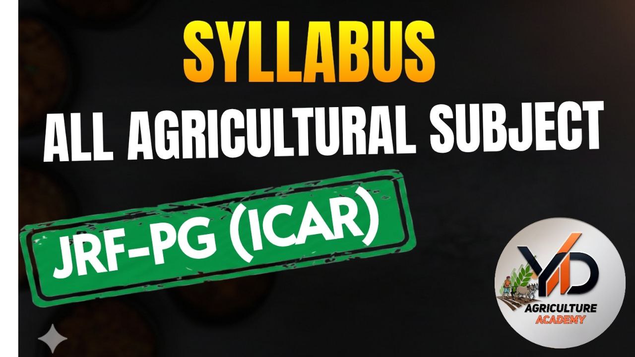 JRF-PG (ICAR) SYLLABUS ALL AGRICULTURAL SUBJECT
